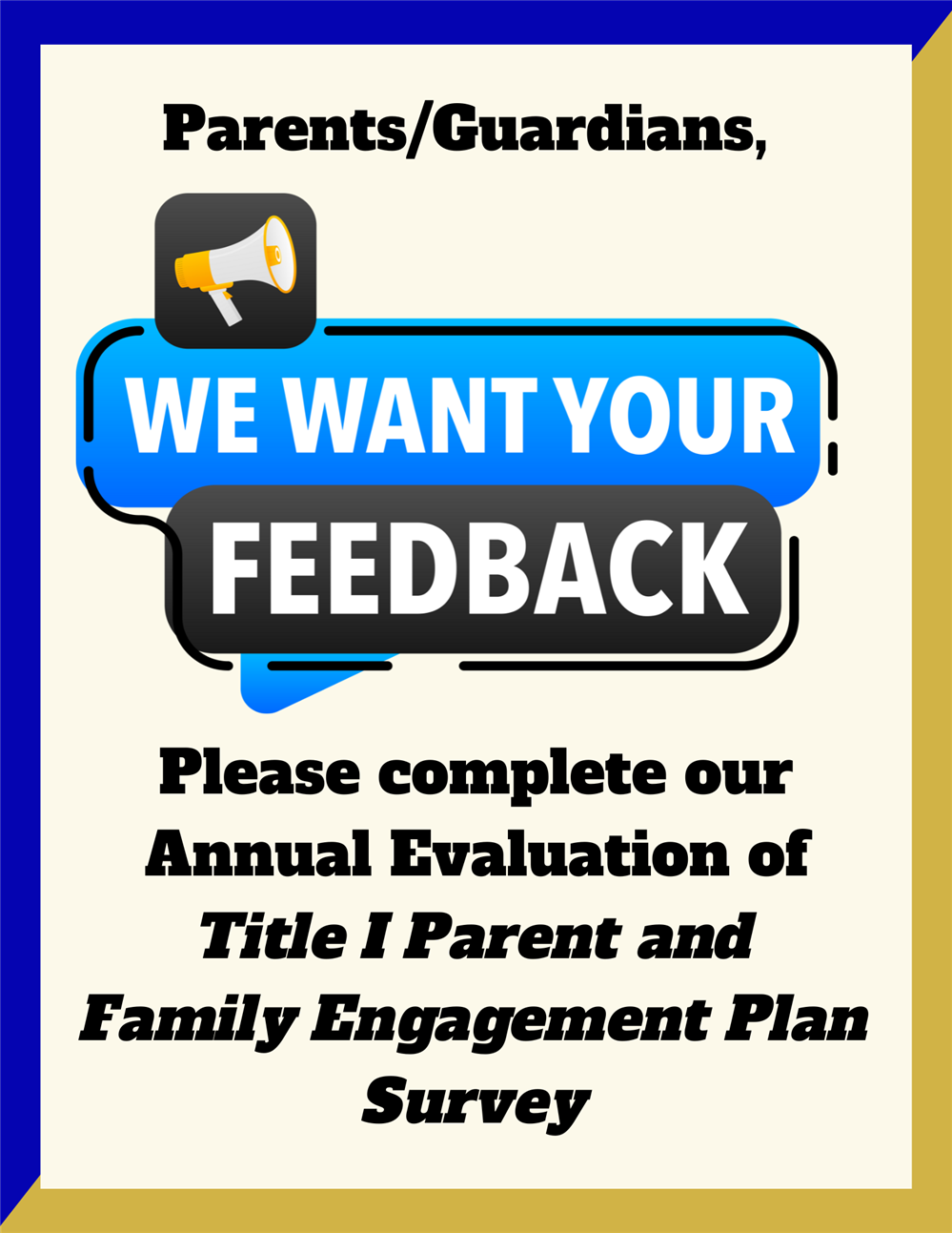  CLICK HERE to take our Annual Evaluation of Title I Parent and Family Engagement Plan Survey